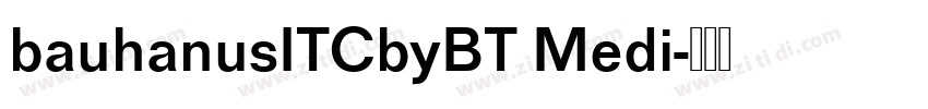 bauhanusITCbyBT Medi字体转换